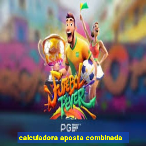 calculadora aposta combinada